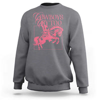 Cowboys Cry Too Sweatshirt Western Rodeo Cowgirl Cowboy Aesthetic Pink