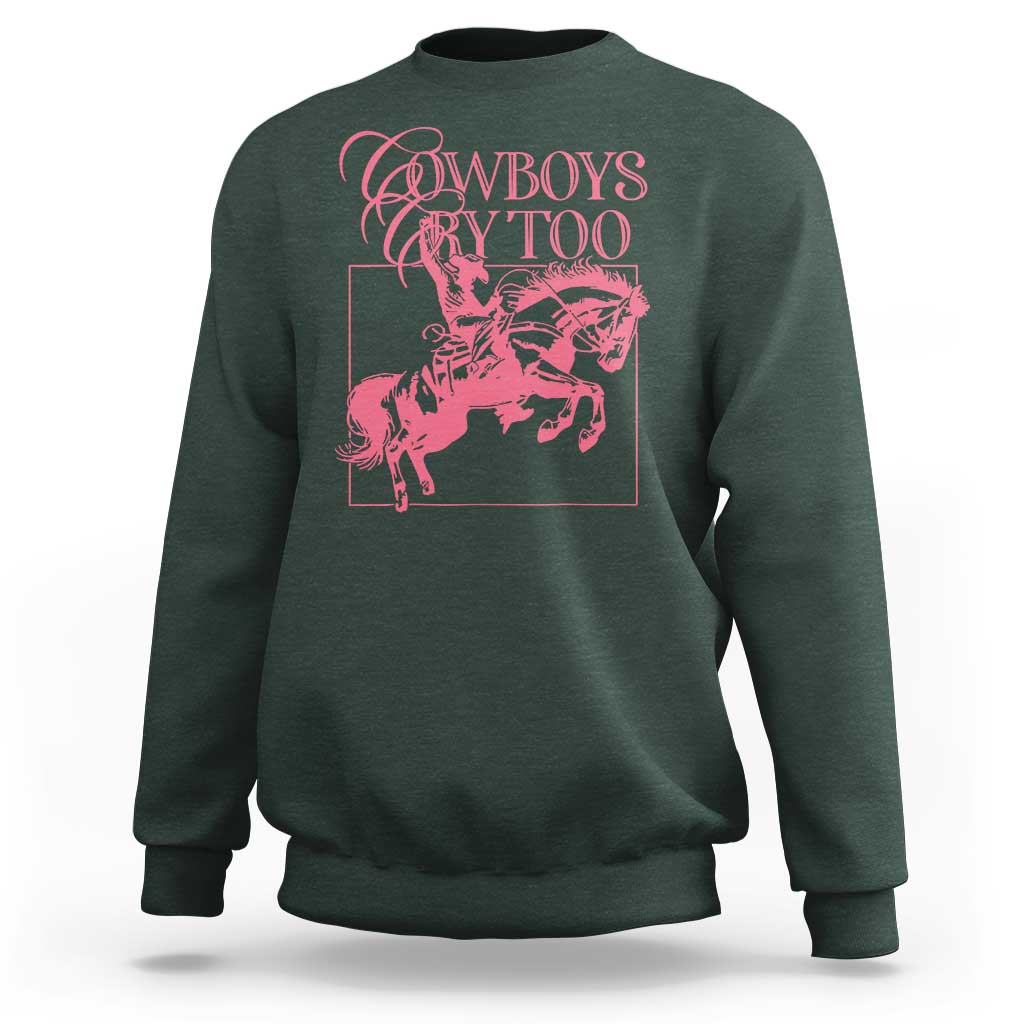 Cowboys Cry Too Sweatshirt Western Rodeo Cowgirl Cowboy Aesthetic Pink