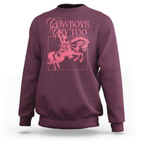 Cowboys Cry Too Sweatshirt Western Rodeo Cowgirl Cowboy Aesthetic Pink
