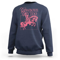 Cowboys Cry Too Sweatshirt Western Rodeo Cowgirl Cowboy Aesthetic Pink