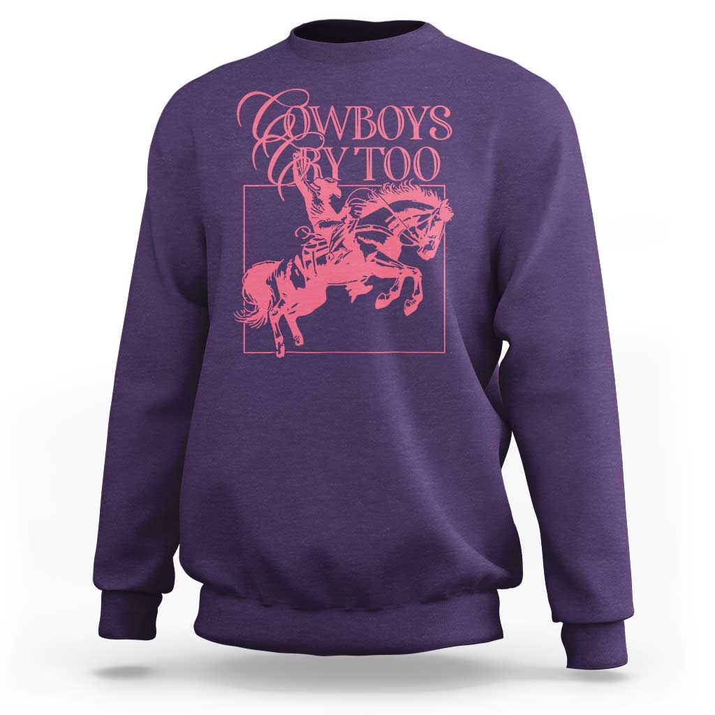 Cowboys Cry Too Sweatshirt Western Rodeo Cowgirl Cowboy Aesthetic Pink