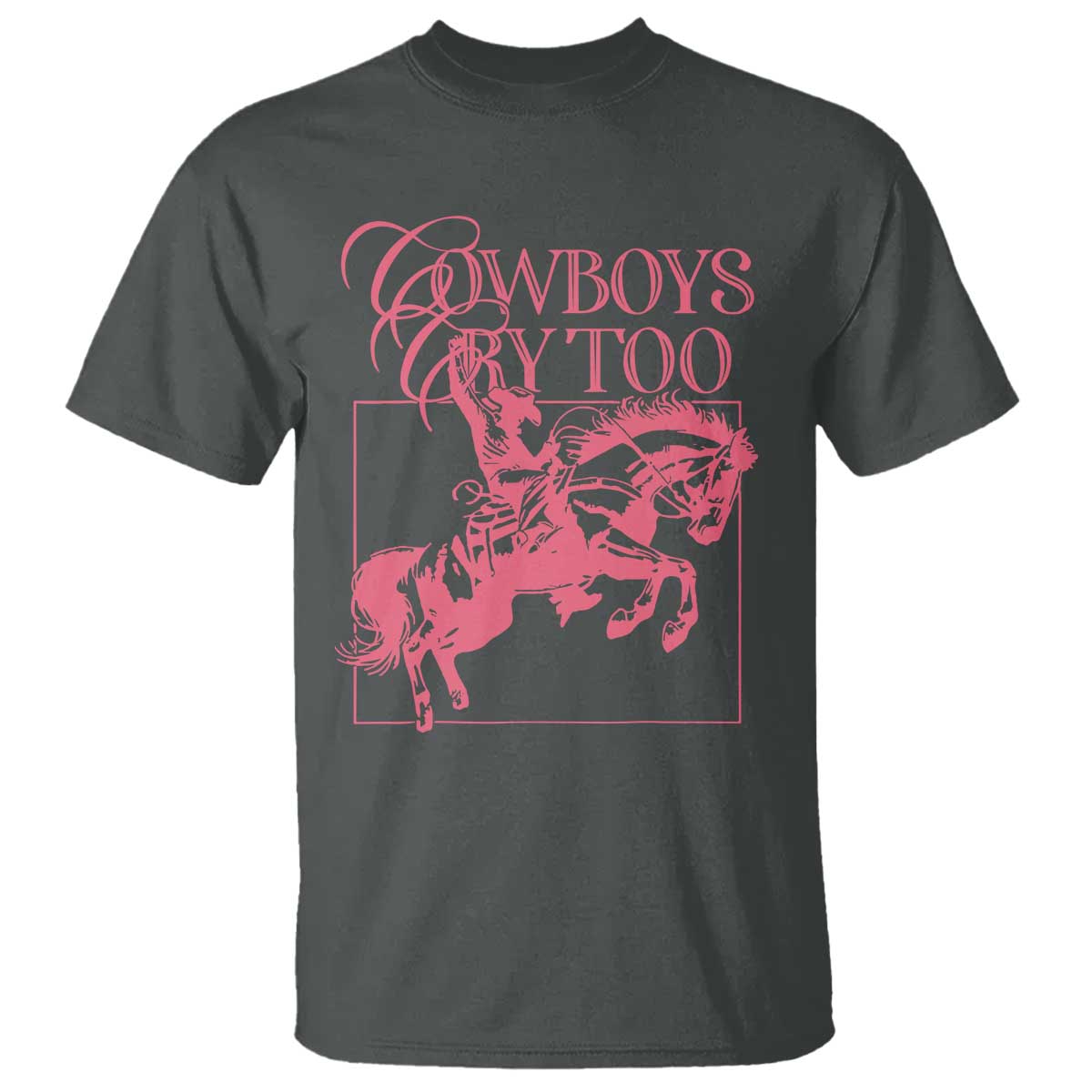 Cowboys Cry Too T Shirt Western Rodeo Cowgirl Cowboy Aesthetic Pink