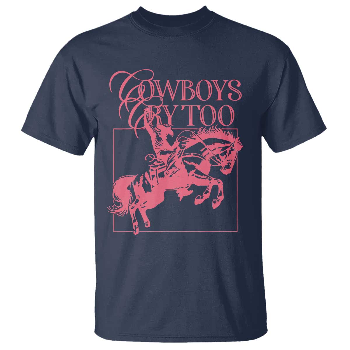 Cowboys Cry Too T Shirt Western Rodeo Cowgirl Cowboy Aesthetic Pink