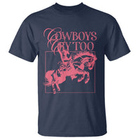 Cowboys Cry Too T Shirt Western Rodeo Cowgirl Cowboy Aesthetic Pink