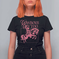 Cowboys Cry Too T Shirt For Women Western Rodeo Cowgirl Cowboy Aesthetic Pink