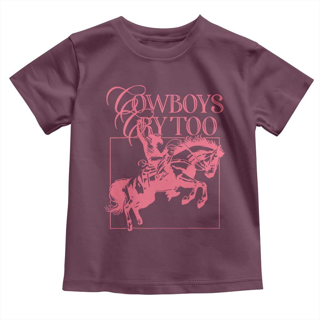 Cowboys Cry Too Toddler T Shirt Western Rodeo Cowgirl Cowboy Aesthetic Pink