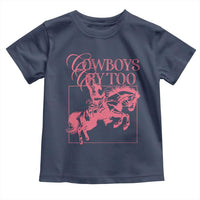 Cowboys Cry Too Toddler T Shirt Western Rodeo Cowgirl Cowboy Aesthetic Pink