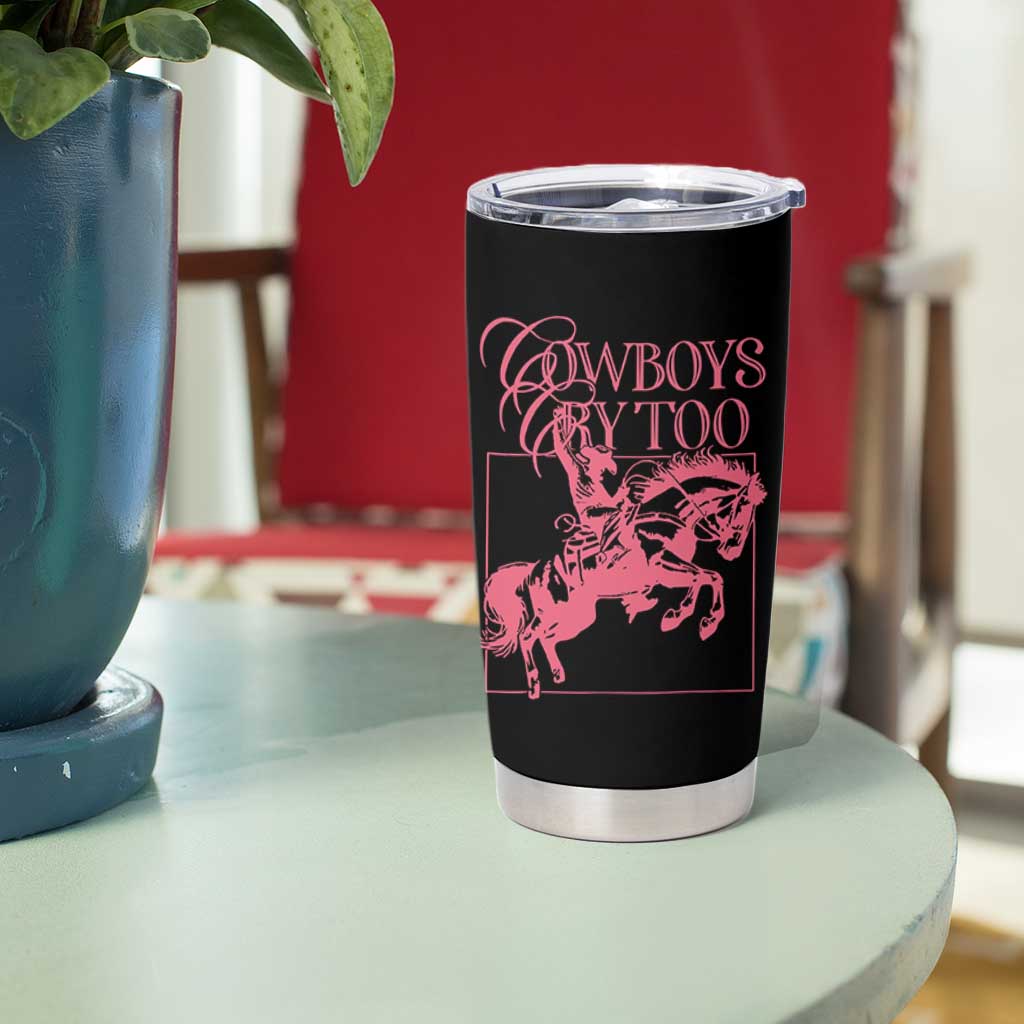 Cowboys Cry Too Tumbler Cup Western Rodeo Cowgirl Cowboy Aesthetic Pink