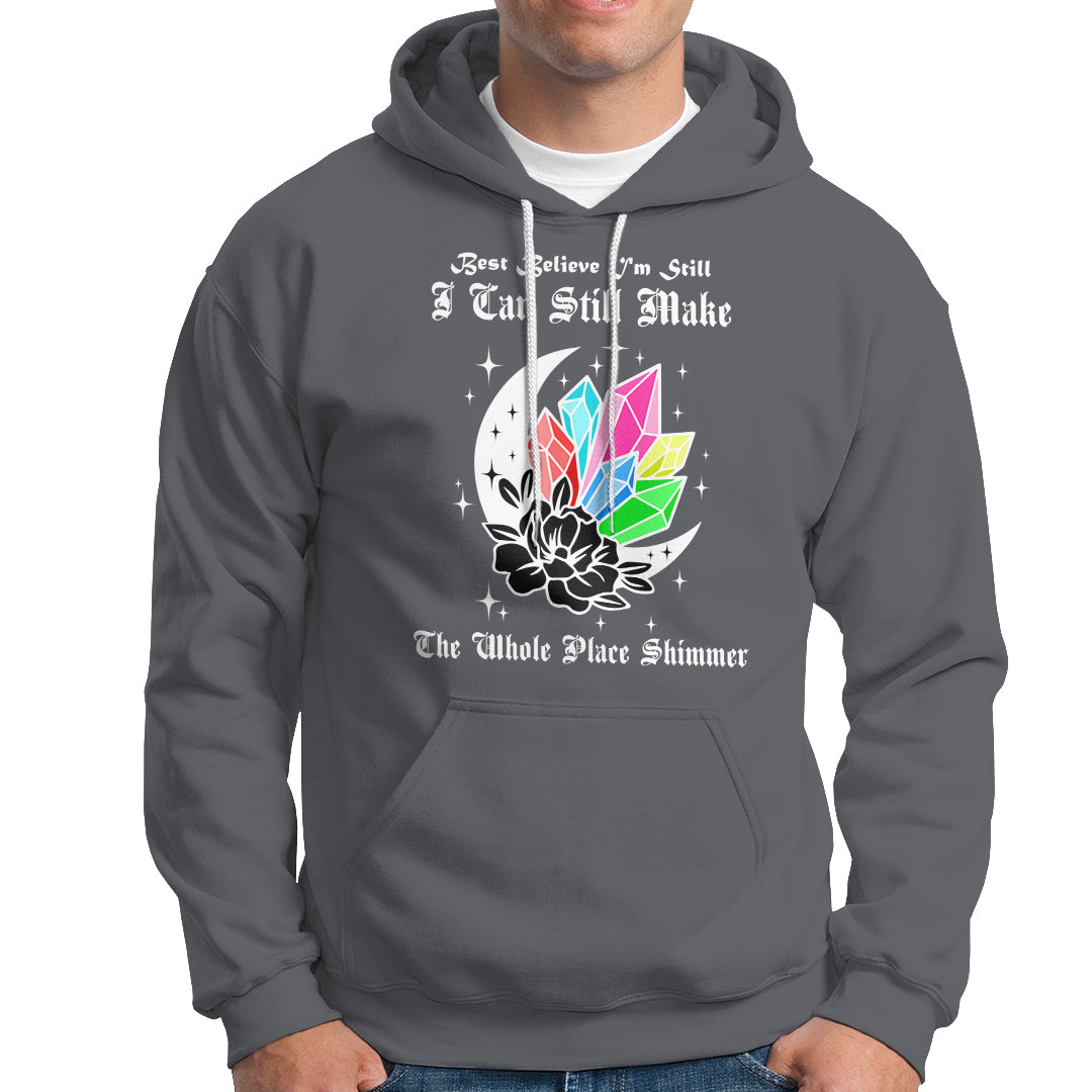 Best Believe I'm Still Bejeweled I Can Make The Whole Place Shimmer Hoodie - Wonder Print Shop