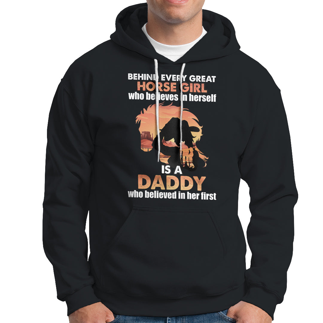 Horse Dad Hoodie Behind Every Great Horse Girl Who Believes is a Daddy - Wonder Print Shop