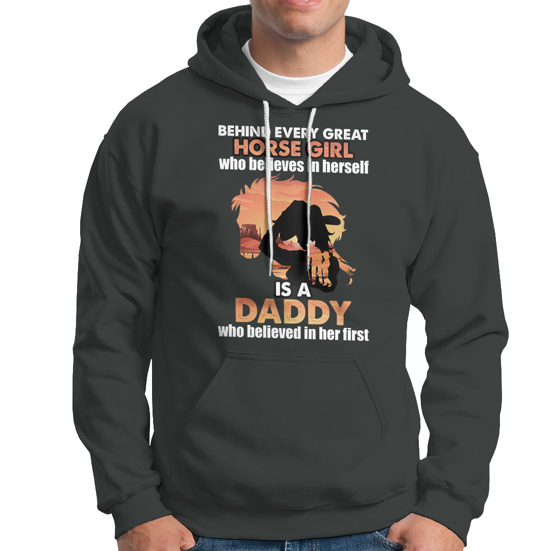 Horse Dad Hoodie Behind Every Great Horse Girl Who Believes is a Daddy - Wonder Print Shop