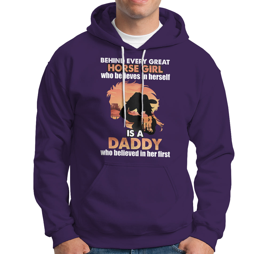 Horse Dad Hoodie Behind Every Great Horse Girl Who Believes is a Daddy - Wonder Print Shop