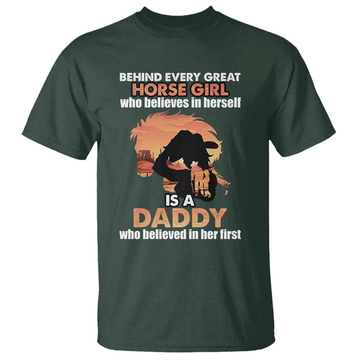 Horse Dad T Shirt Behind Every Great Horse Girl Who Believes is a Daddy - Wonder Print Shop