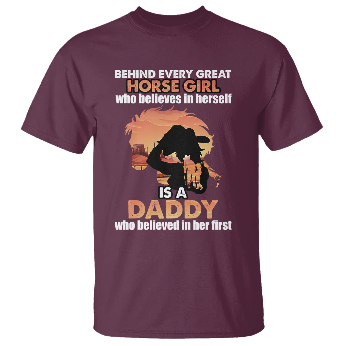 Horse Dad T Shirt Behind Every Great Horse Girl Who Believes is a Daddy - Wonder Print Shop