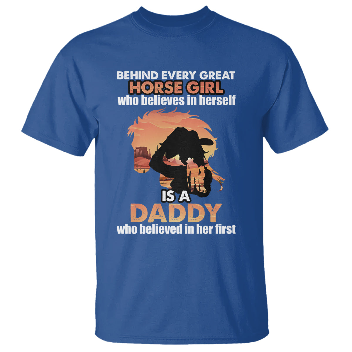 Horse Dad T Shirt Behind Every Great Horse Girl Who Believes is a Daddy - Wonder Print Shop