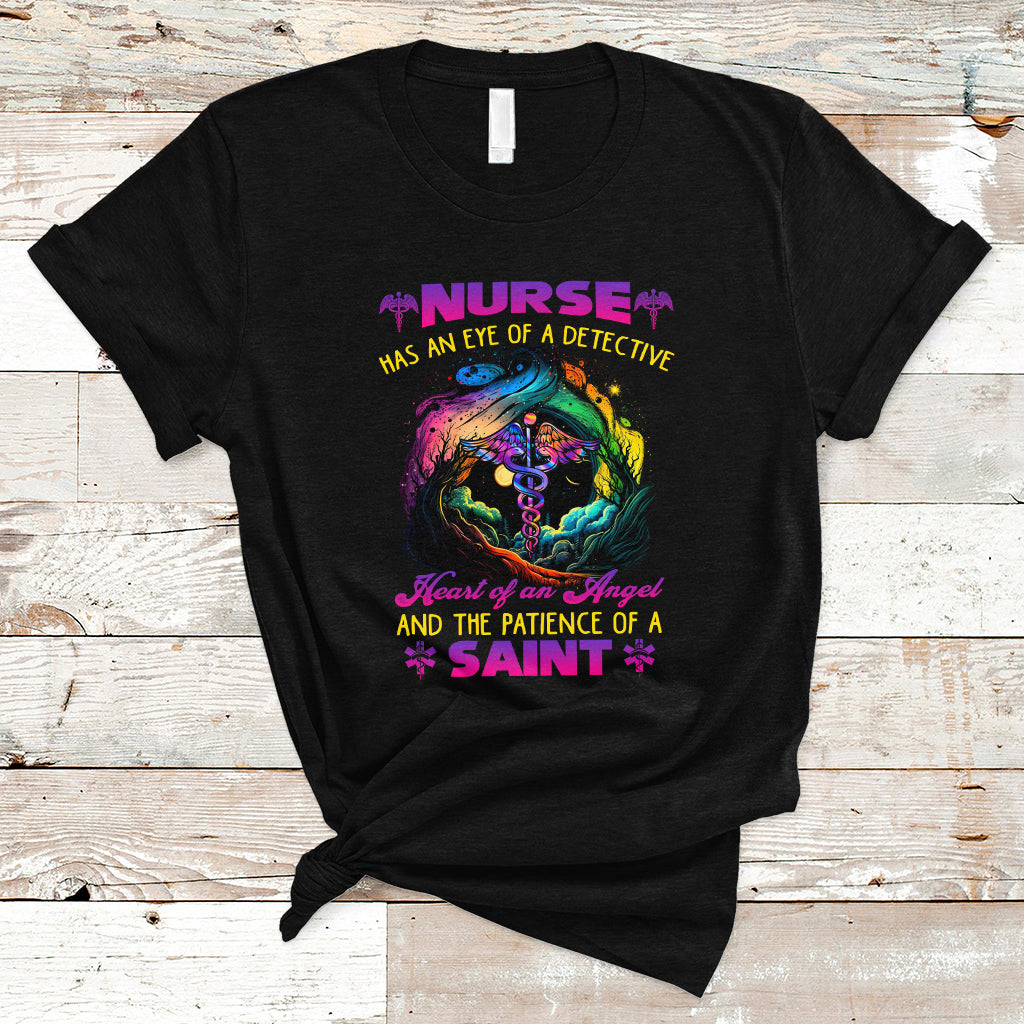 Nurse Appreciation T Shirt Nurse Has An Eye Of A Detective Heart Of An Angel And The Patience Of A Saint Nurse Gifts for Nurse Week - Wonder Print Shop
