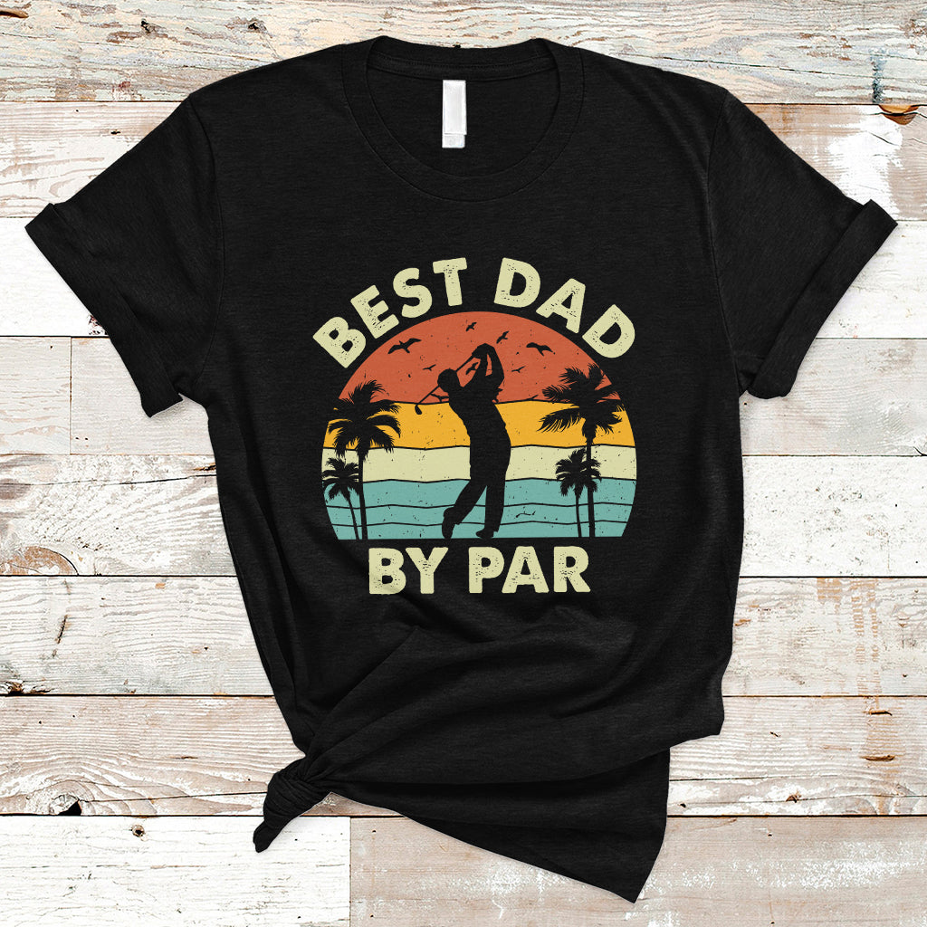Golfing Dad T Shirt Best Dad By Par Retro Vintage Father's Day Golf Lover Golfer - Wonder Print Shop