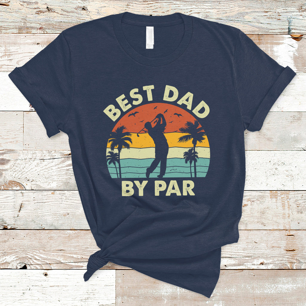 Golfing Dad T Shirt Best Dad By Par Retro Vintage Father's Day Golf Lover Golfer - Wonder Print Shop