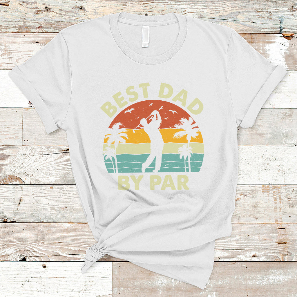Golfing Dad T Shirt Best Dad By Par Retro Vintage Father's Day Golf Lover Golfer - Wonder Print Shop