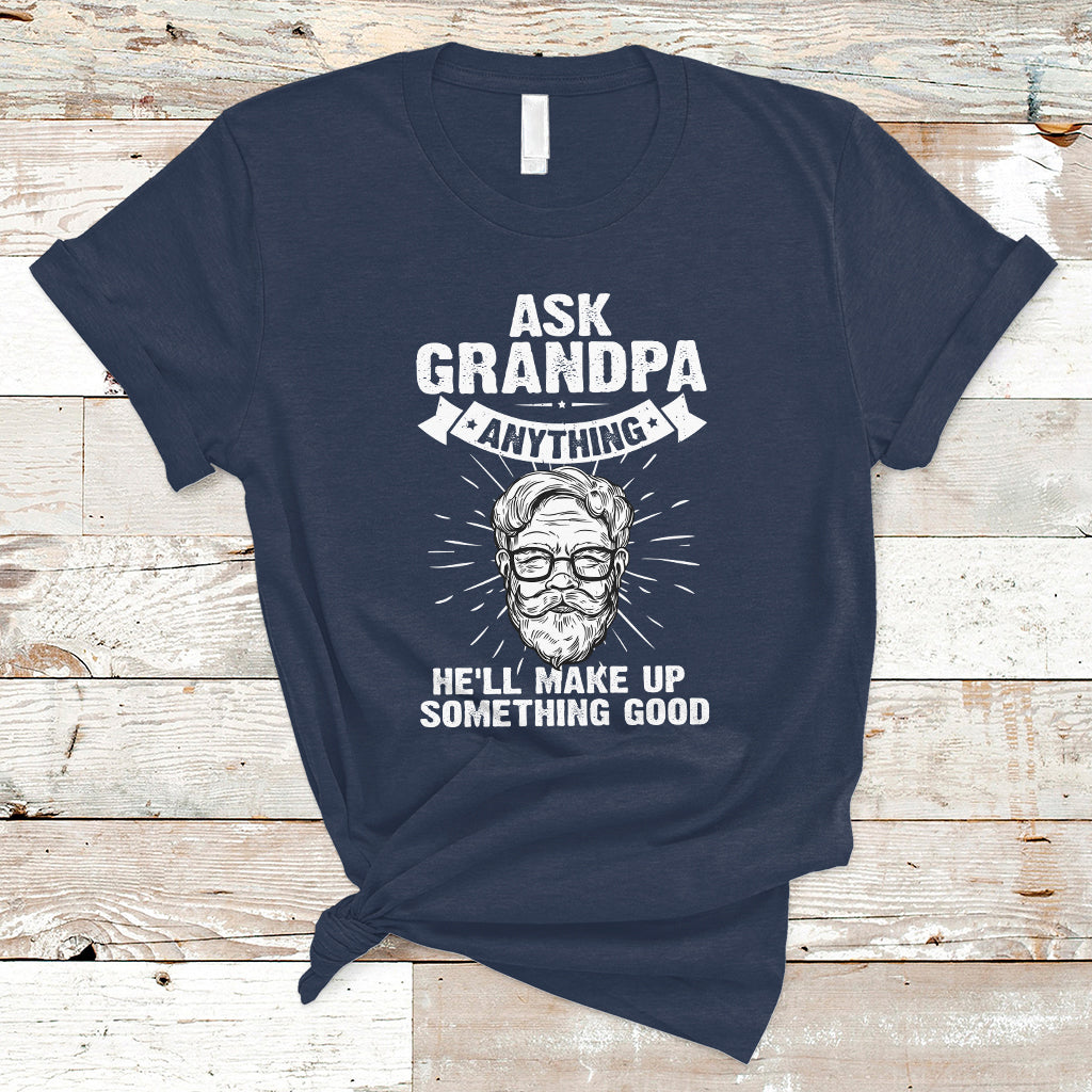 Funny Grandpa T Shirt Ask Grandpa Anything Funny Fathers Day Tee - Wonder Print Shop