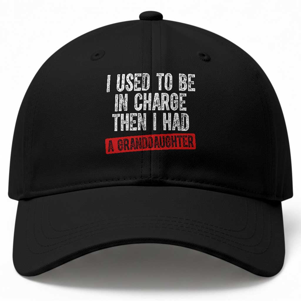 Funny Grandpas Girls Quote Classic Graphic Baseball Cap I Used To Be In Charge Then I Had A Granddaughter
