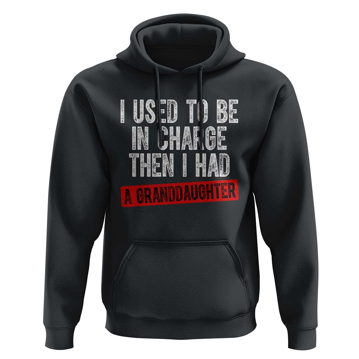 Funny Grandpas Girls Quote Classic Graphic Hoodie I Used To Be In Charge Then I Had A Granddaughter