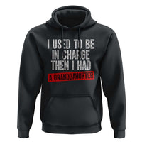 Funny Grandpas Girls Quote Classic Graphic Hoodie I Used To Be In Charge Then I Had A Granddaughter