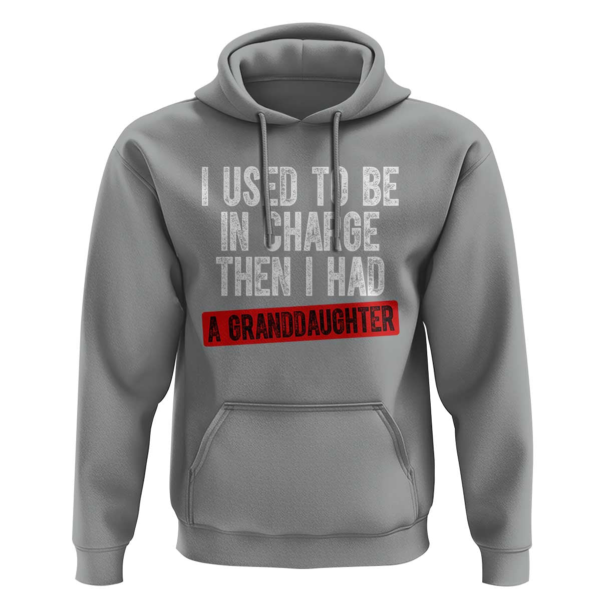 Funny Grandpas Girls Quote Classic Graphic Hoodie I Used To Be In Charge Then I Had A Granddaughter