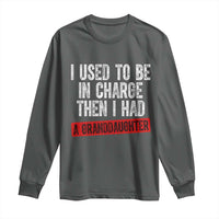 Funny Grandpas Girls Quote Classic Graphic Long Sleeve Shirt I Used To Be In Charge Then I Had A Granddaughter