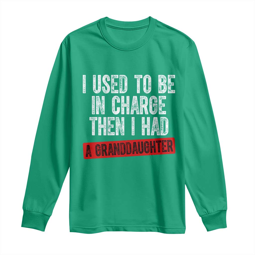 Funny Grandpas Girls Quote Classic Graphic Long Sleeve Shirt I Used To Be In Charge Then I Had A Granddaughter