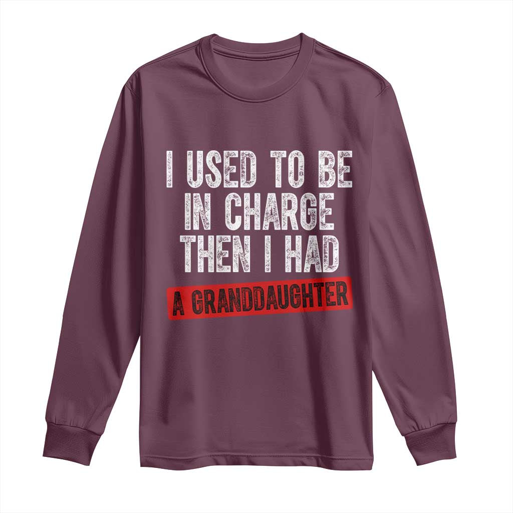 Funny Grandpas Girls Quote Classic Graphic Long Sleeve Shirt I Used To Be In Charge Then I Had A Granddaughter