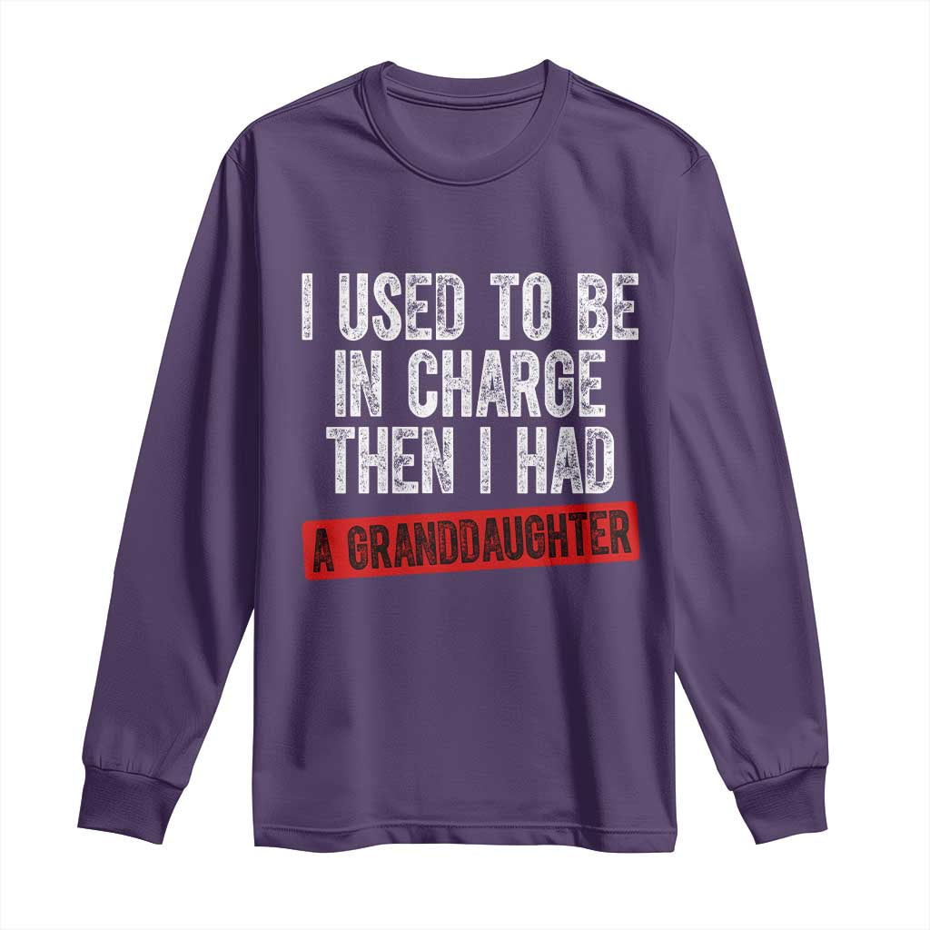 Funny Grandpas Girls Quote Classic Graphic Long Sleeve Shirt I Used To Be In Charge Then I Had A Granddaughter