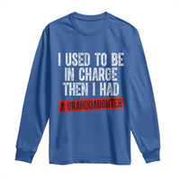 Funny Grandpas Girls Quote Classic Graphic Long Sleeve Shirt I Used To Be In Charge Then I Had A Granddaughter