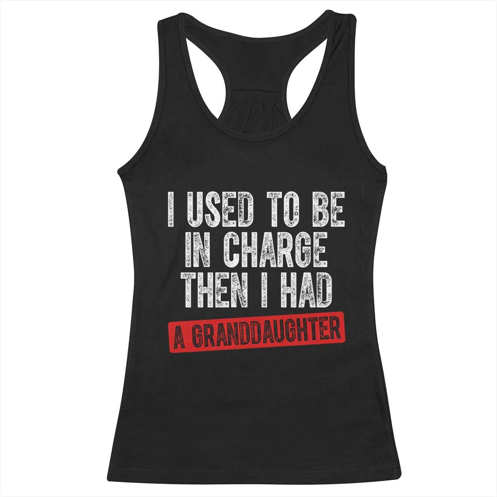 Funny Grandpas Girls Quote Classic Graphic Racerback Tank Top I Used To Be In Charge Then I Had A Granddaughter