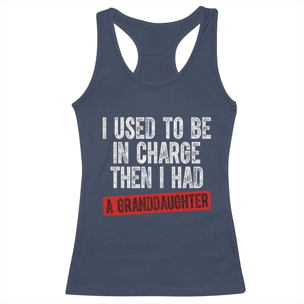 Funny Grandpas Girls Quote Classic Graphic Racerback Tank Top I Used To Be In Charge Then I Had A Granddaughter