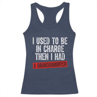 Funny Grandpas Girls Quote Classic Graphic Racerback Tank Top I Used To Be In Charge Then I Had A Granddaughter