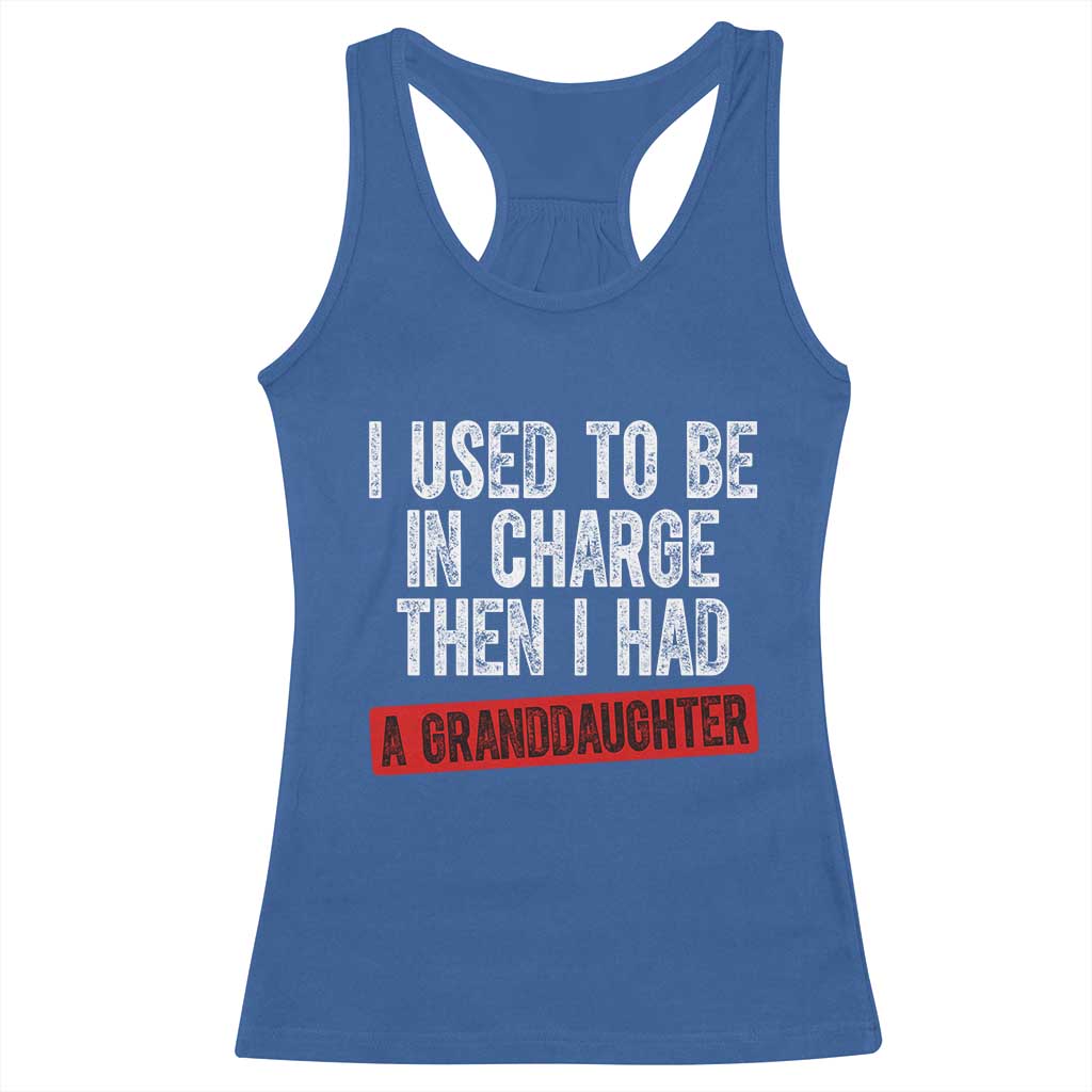 Funny Grandpas Girls Quote Classic Graphic Racerback Tank Top I Used To Be In Charge Then I Had A Granddaughter