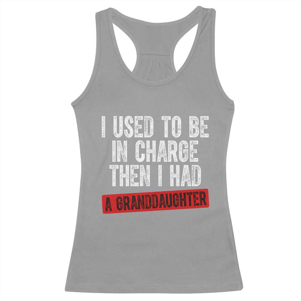 Funny Grandpas Girls Quote Classic Graphic Racerback Tank Top I Used To Be In Charge Then I Had A Granddaughter