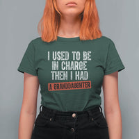 Funny Grandpas Girls Quote Classic Graphic T Shirt For Women I Used To Be In Charge Then I Had A Granddaughter