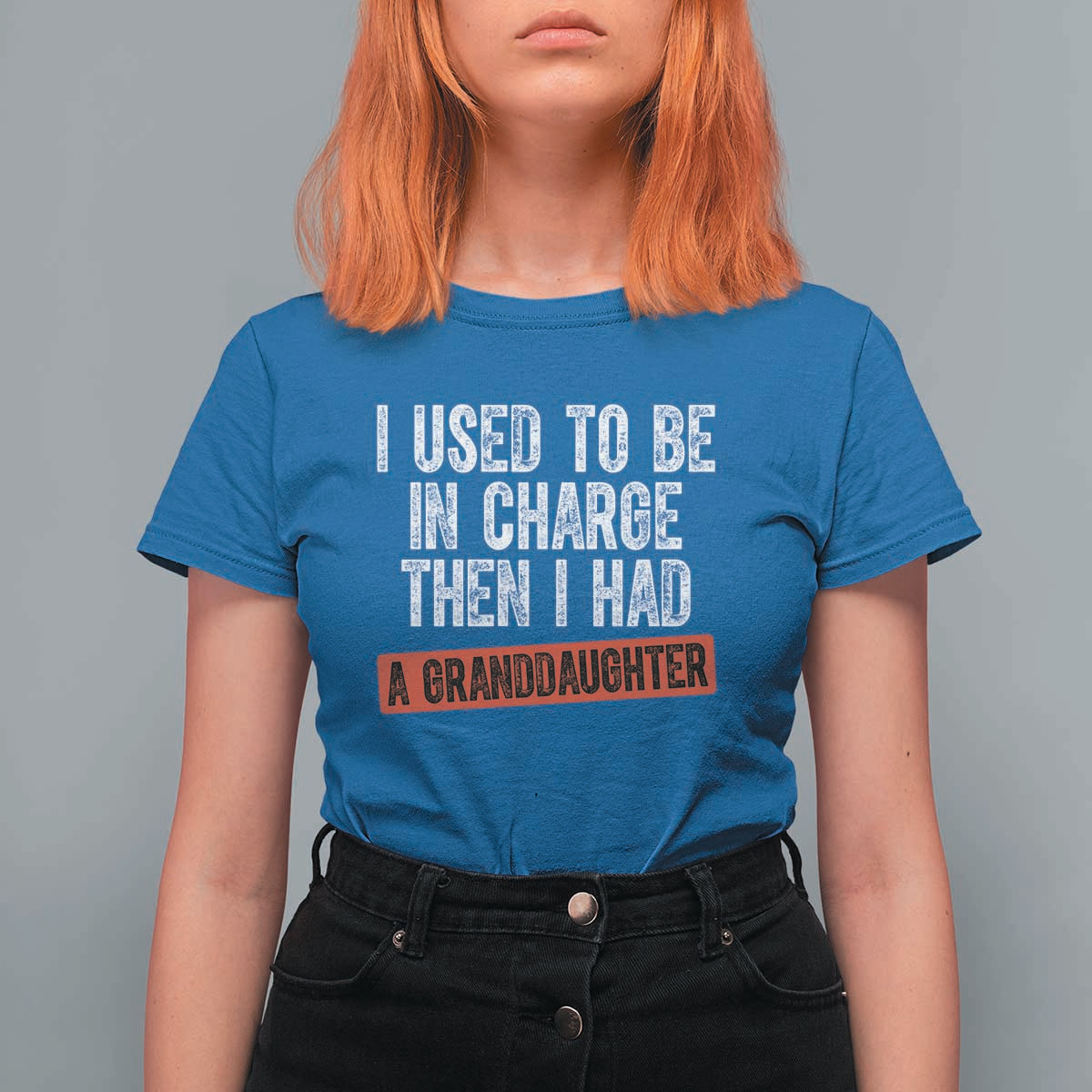 Funny Grandpas Girls Quote Classic Graphic T Shirt For Women I Used To Be In Charge Then I Had A Granddaughter
