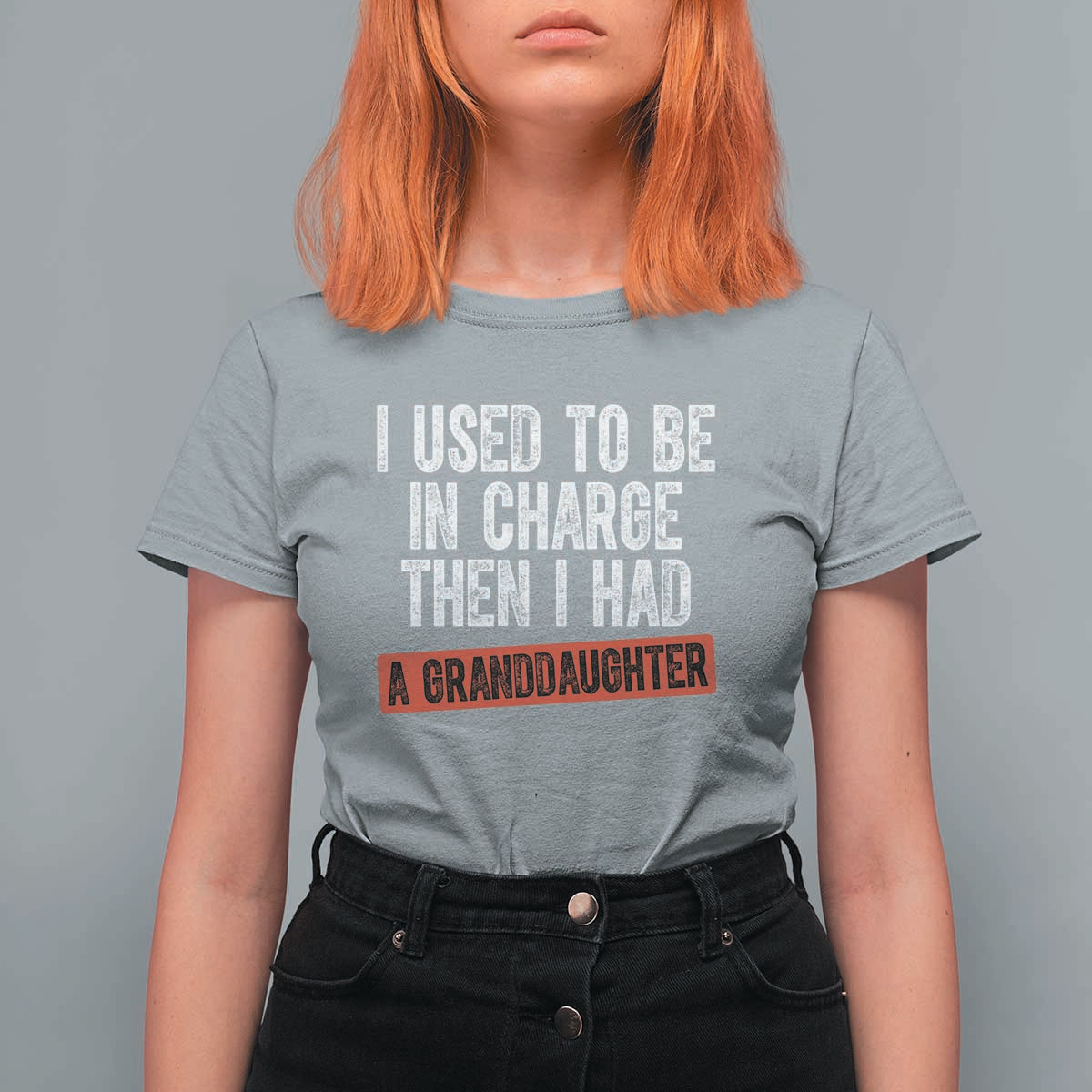 Funny Grandpas Girls Quote Classic Graphic T Shirt For Women I Used To Be In Charge Then I Had A Granddaughter