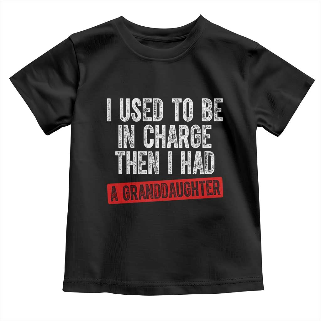 Funny Grandpas Girls Quote Classic Graphic Toddler T Shirt I Used To Be In Charge Then I Had A Granddaughter