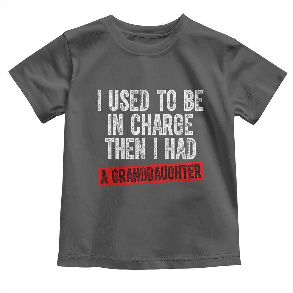 Funny Grandpas Girls Quote Classic Graphic Toddler T Shirt I Used To Be In Charge Then I Had A Granddaughter