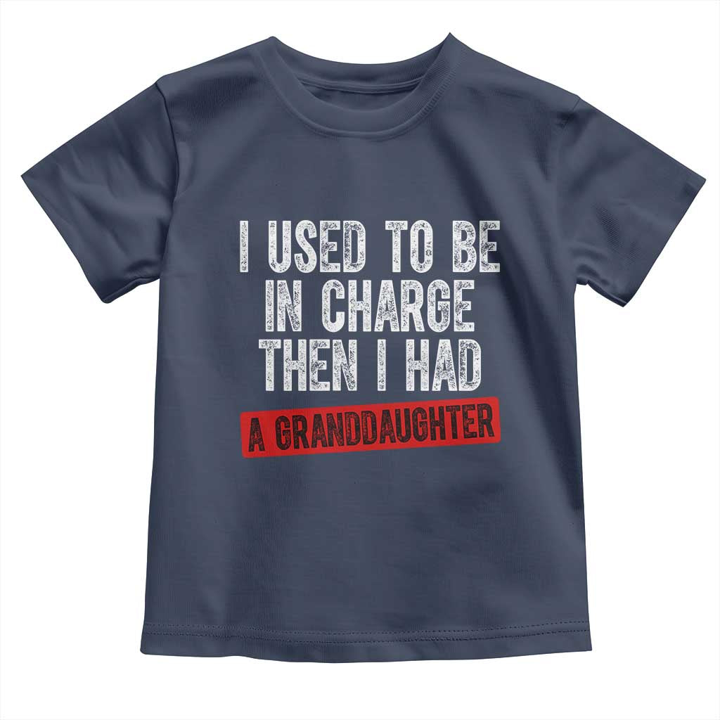 Funny Grandpas Girls Quote Classic Graphic Toddler T Shirt I Used To Be In Charge Then I Had A Granddaughter