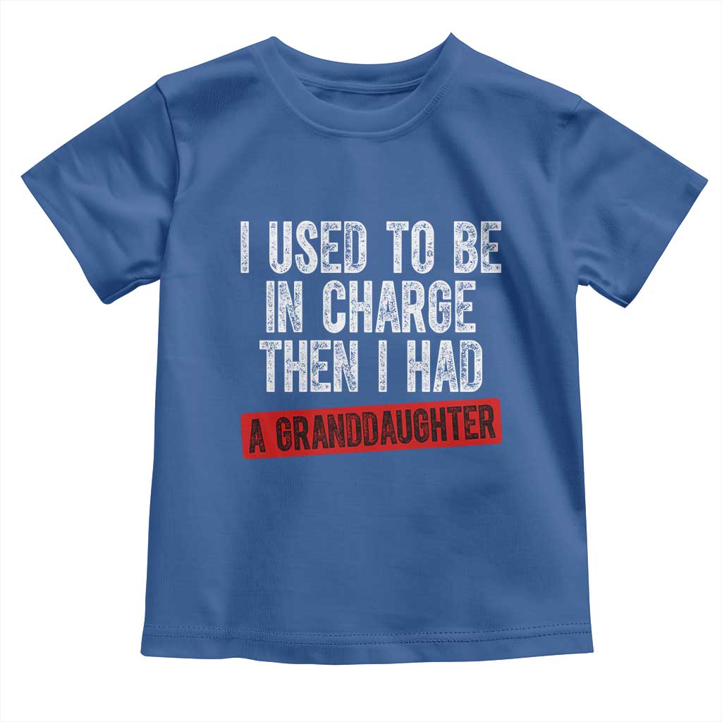 Funny Grandpas Girls Quote Classic Graphic Toddler T Shirt I Used To Be In Charge Then I Had A Granddaughter