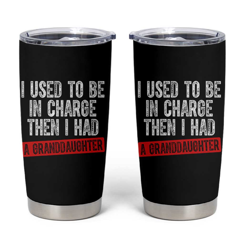 Funny Grandpas Girls Quote Classic Graphic Tumbler Cup I Used To Be In Charge Then I Had A Granddaughter