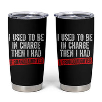Funny Grandpas Girls Quote Classic Graphic Tumbler Cup I Used To Be In Charge Then I Had A Granddaughter