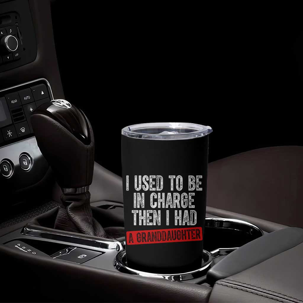Funny Grandpas Girls Quote Classic Graphic Tumbler Cup I Used To Be In Charge Then I Had A Granddaughter