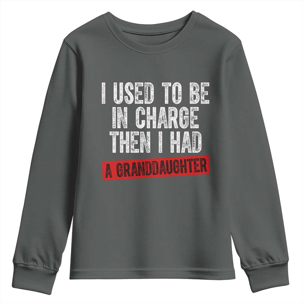 Funny Grandpas Girls Quote Classic Graphic Youth Sweatshirt I Used To Be In Charge Then I Had A Granddaughter