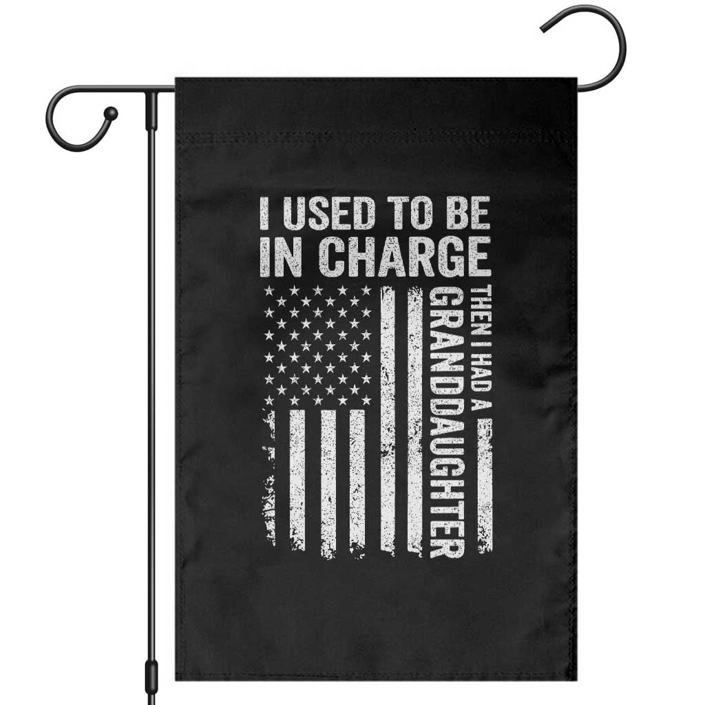 Patriotic American Flag Grandfather Pride Garden Flag I Used To Be In Charge Granddaughter Funny Grandpas Girls Distressed USA Style